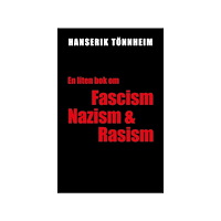 Hanserik Tönnheim En liten bok om fascism, nazism och rasism (häftad)
