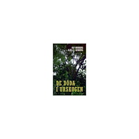 Ulf Broberg De döda i urskogen : en polisroman (häftad)