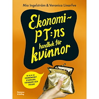 Veronica Linarfve Ekonomi-PT:ns handbok för kvinnor : Så blir du ekonomiskt starkare, tryggare och friare (häftad)