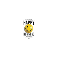 Ola Ahlvarsson Happy business : how to build organizations where people thrive, not just survive (häftad, eng)