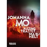 Johanna Mo Allting trasigt ska bli helt (häftad)