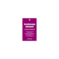 Acki Wästlund Avstressa skolan! : Den glömda skoldebatten (häftad)