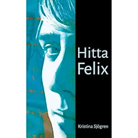 Kristina Sjögren Hitta Felix (häftad)