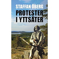 Staffan Öberg Protester i Yttsäter (häftad)