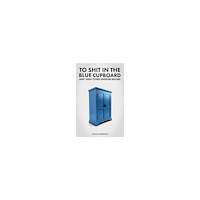 Joakim Andersson To shit in the blue cupboard and 1000+ other swedish idioms (häftad, eng)