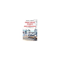 David C. Bernvi Great white sharks of the Mediterranean : in search of the great white shark's origin (inbunden, eng)
