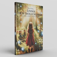 Ellinor Wikman Linnea och Trollungarna : Elden, livet och döden (inbunden)