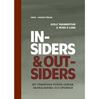 Golli Yarandpour Insiders & Outsiders : att förebygga psykisk ohälsa, radikalisering och spionage (häftad)