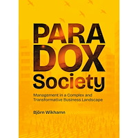Björn Wikhamn Paradox Society : management in a complex and transformative business landscape (häftad, eng)