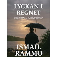 Ismail Rammo Lyckan i regnet : Råa hoppfulla självbetraktelser (häftad)