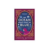Zoulfa Katouh The Ocean Would Paint Me Blue (pocket, eng)