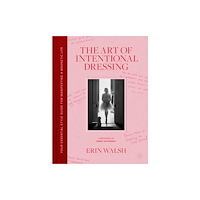 Erin Walsh The Art of Intentional Dressing (inbunden, eng)