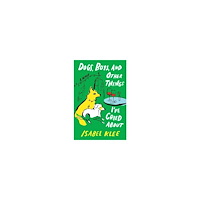 Isabel Klee Dogs, Boys, and Other Things I've Cried about (inbunden, eng)