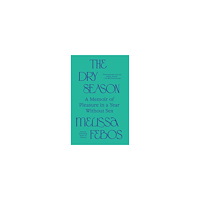 Penguin Random House USA The Dry Season: A Memoir of Pleasure in a Year Without Sex (häftad, eng)