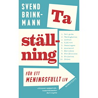 Svend Brinkmann Ta ställning för ett meningsfullt liv (pocket)