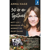 Anna Hage 30 år av tystnad : mitt liv i skuggan av mordet på Olof Palme (pocket)
