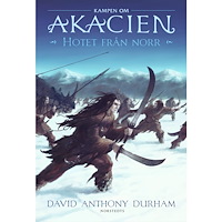 David Anthony Durham Hotet från norr : kampen om Akacien (inbunden)