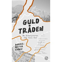 Anders-Petter Sjödin Guldtråden : en äventyrares väg till Gud (pocket)