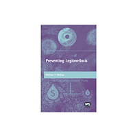 IWA Publishing Preventing Legionellosis (inbunden, eng)