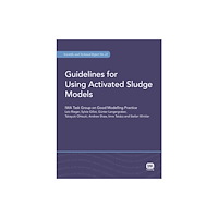 IWA Publishing Guidelines for Using Activated Sludge Models (häftad, eng)