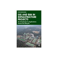 Taylor & francis ltd GIS and BIM in Infrastructure Projects (häftad, eng)
