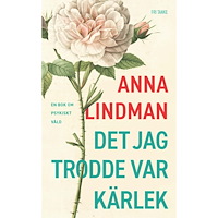 Anna Lindman Det jag trodde var kärlek : en bok om psykisk våld (pocket)