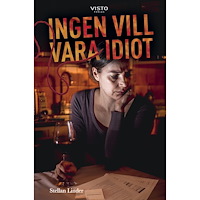 Stellan Linder Ingen vill vara en idiot (inbunden)