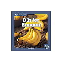North Star Editions B Is for Banana (inbunden, eng)