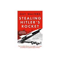 Bloomsbury Publishing PLC Stealing Hitler's Rocket (inbunden, eng)