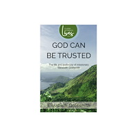 Authentic Media God Can Be Trusted: The Life and Testimony of Elizabeth Goldsmith (häftad, eng)