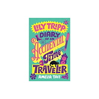 Farrar, Straus and Giroux (BYR) Lily Tripp: Diary of an Accidental Time Traveler (häftad, eng)