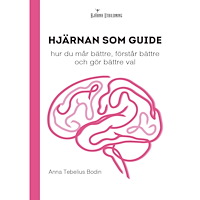 Anna Tebelius Bodin Hjärnan som guide: hur du mår bättre, förstår bättre och gör bättre val (häftad)