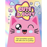 Caroline Rowlands Cute & cozy : den kompletta guiden till allt som är gulligt (inbunden)