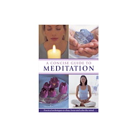Anness publishing Concise Guide to Meditation (inbunden, eng)