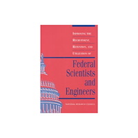 National Academies Press Improving the Recruitment, Retention, and Utilization of Federal Scientists and Engineers (häftad, eng)