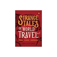Travelers' Tales, Incorporated Strange Tales of World Travel, Volume 2 (häftad, eng)