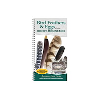 Adventure Publications, Incorporated Bird Feathers & Eggs of the Rocky Mountains (bok, spiral, eng)