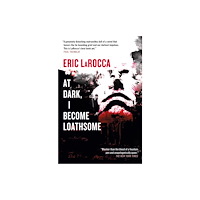 Titan Books Ltd At Dark, I Become Loathsome (häftad, eng)