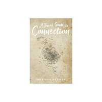 Troubador Publishing A Travel Guide to Connection (häftad, eng)