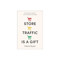 Greenleaf Book Group LLC Store Traffic Is a Gift (inbunden, eng)