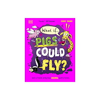 Dorling Kindersley Ltd What If... Pigs Could Fly? (inbunden, eng)