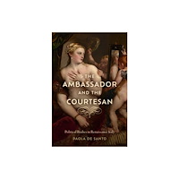 University of Delaware Press The Ambassador and the Courtesan (häftad, eng)