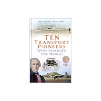 The History Press Ltd Ten Transport Pioneers Who Changed the World (inbunden, eng)