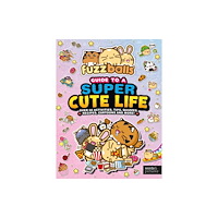 Quarto Publishing Plc Fuzzballs Guide to a Super Cute Life (inbunden, eng)