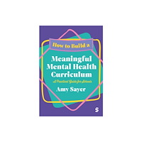 Sage Publications Ltd How to Build a Meaningful Mental Health Curriculum (häftad, eng)