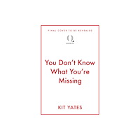 Quercus Publishing You Don't Know What You're Missing (inbunden, eng)