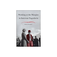 Purdue Scholarly Publishing Services Working at the Margins in Interwar Yugoslavia (häftad, eng)