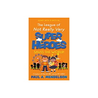 The Book Guild Ltd The League of Not Really Very Super Heroes Saves the World! (häftad, eng)
