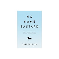 Greenleaf Book Group LLC No Name Bastard (inbunden, eng)