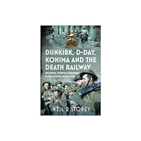 Pen & Sword Books Ltd Dunkirk, D-Day, Kohima and The Death Railway (inbunden, eng)